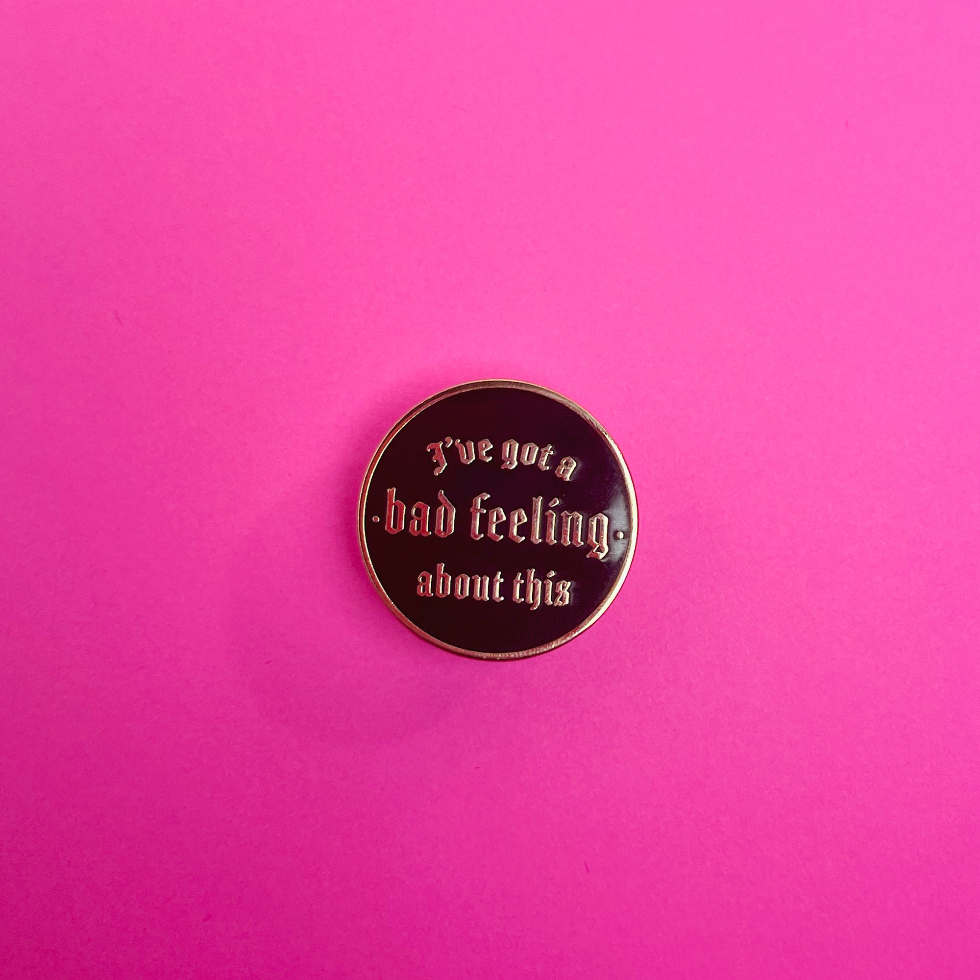 Bad Feeling Hard Enamel Pin